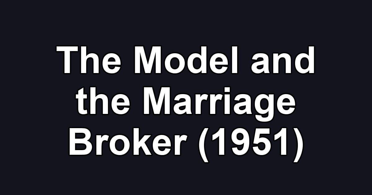 The Model and the Marriage Broker (1951)