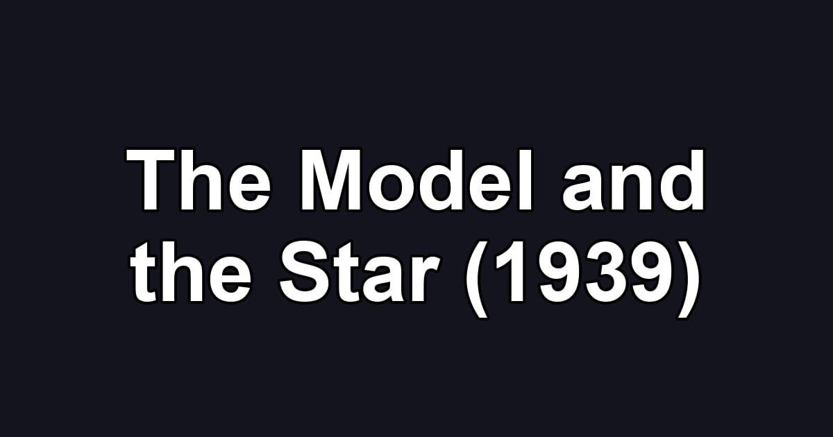 The Model and the Star (1939)
