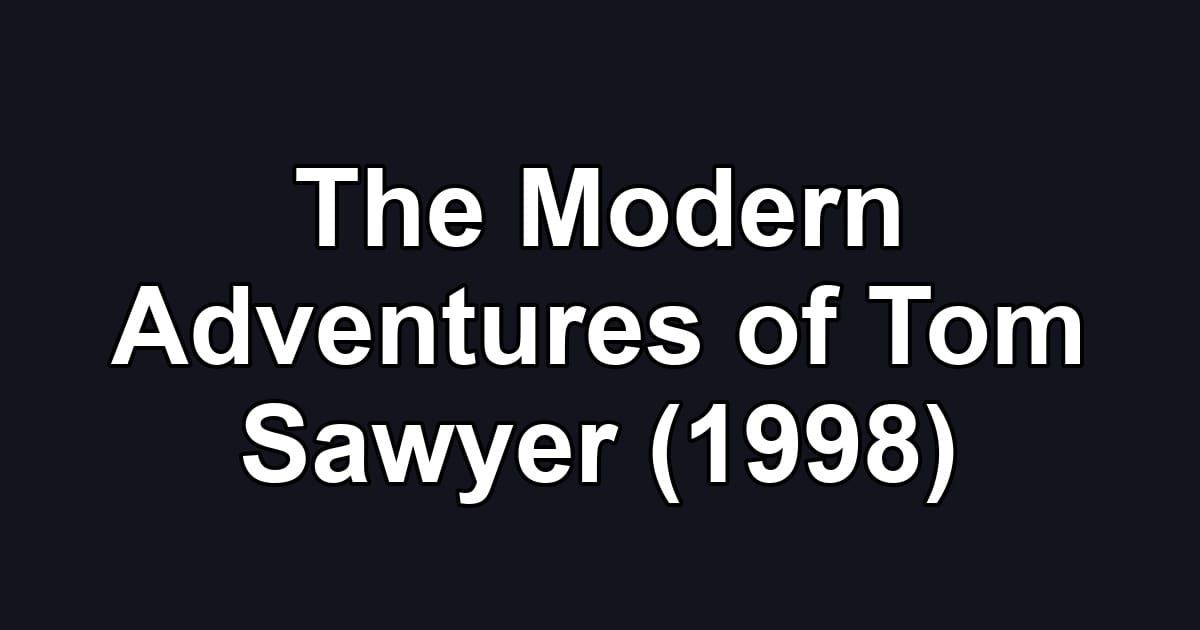 The Modern Adventures of Tom Sawyer (1998)