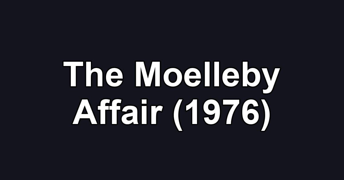 The Moelleby Affair (1976)