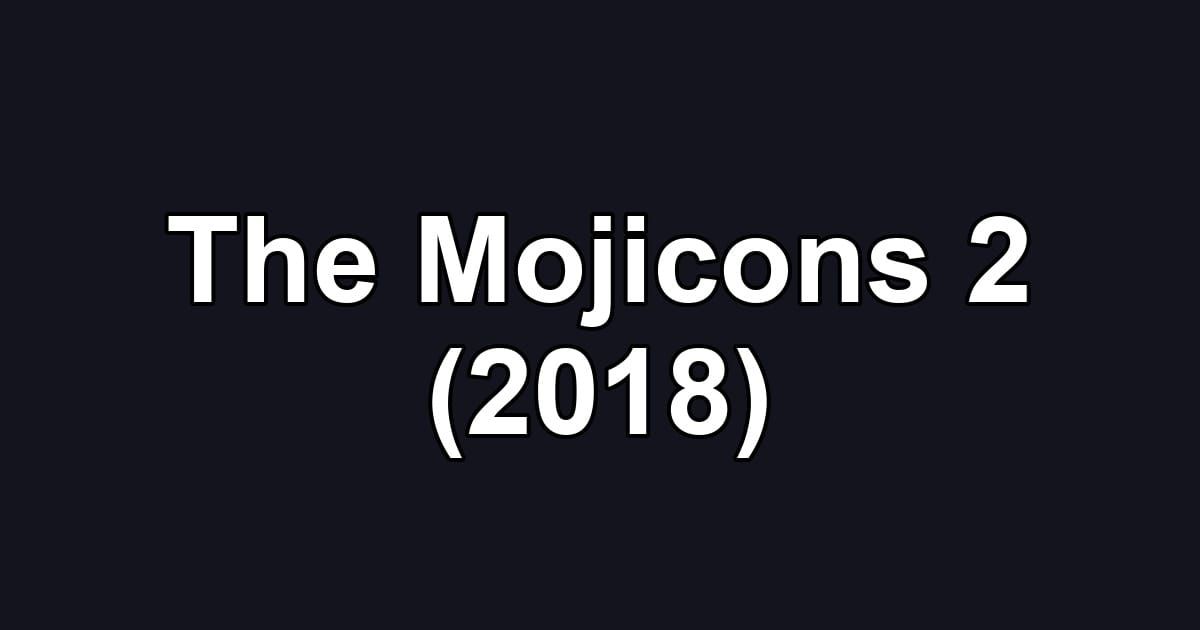 The Mojicons 2 (2018)
