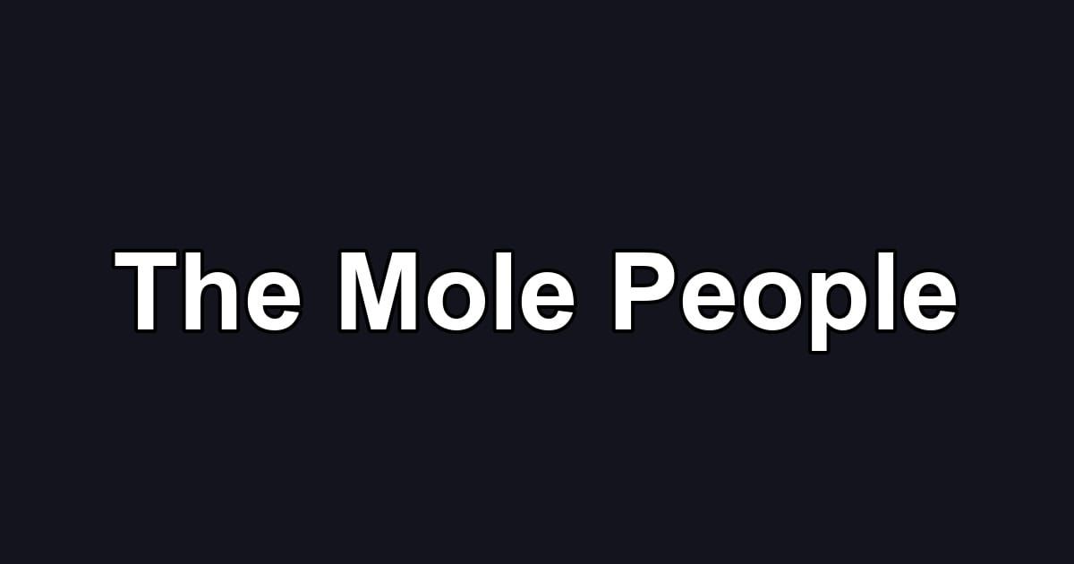 The Mole People