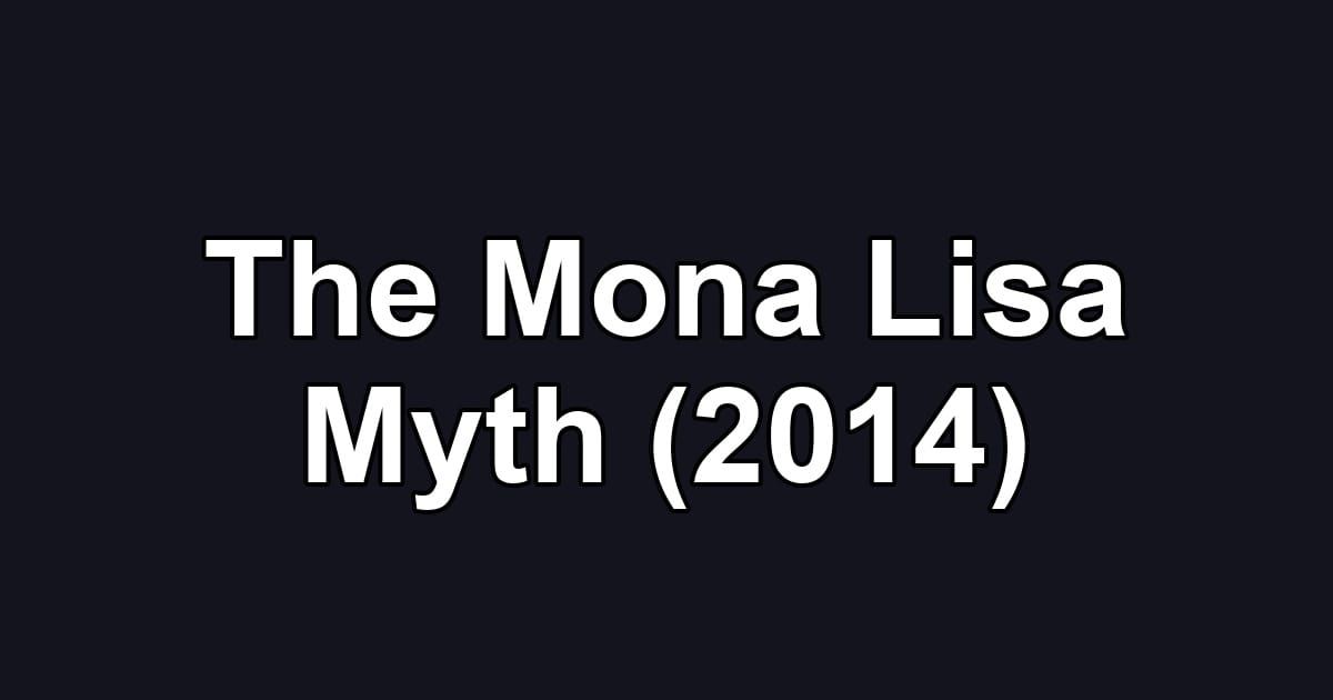 The Mona Lisa Myth (2014)