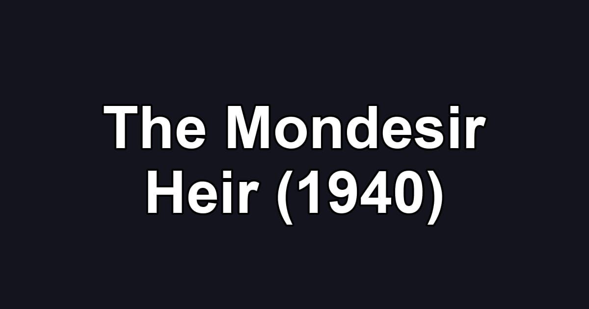 The Mondesir Heir (1940)