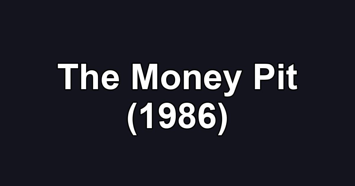 The Money Pit (1986)