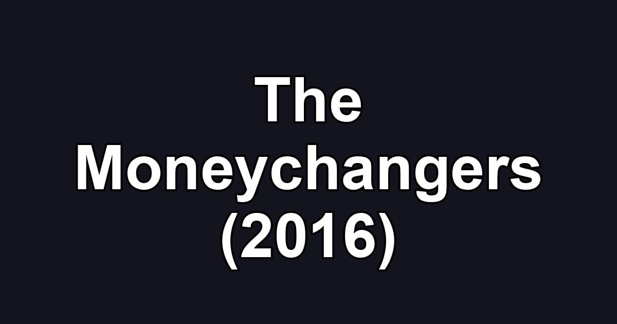 The Moneychangers (2016)
