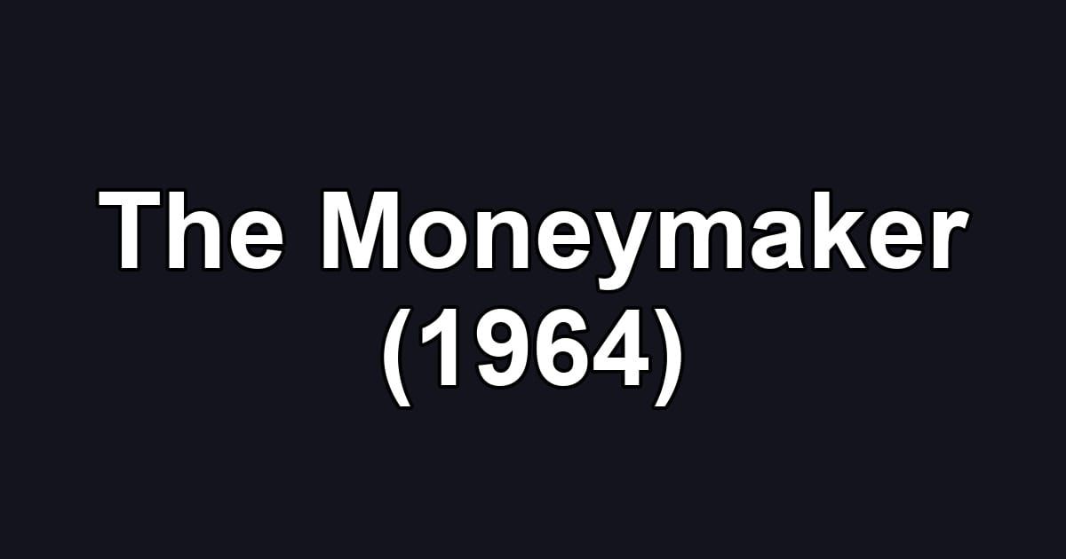 The Moneymaker (1964)