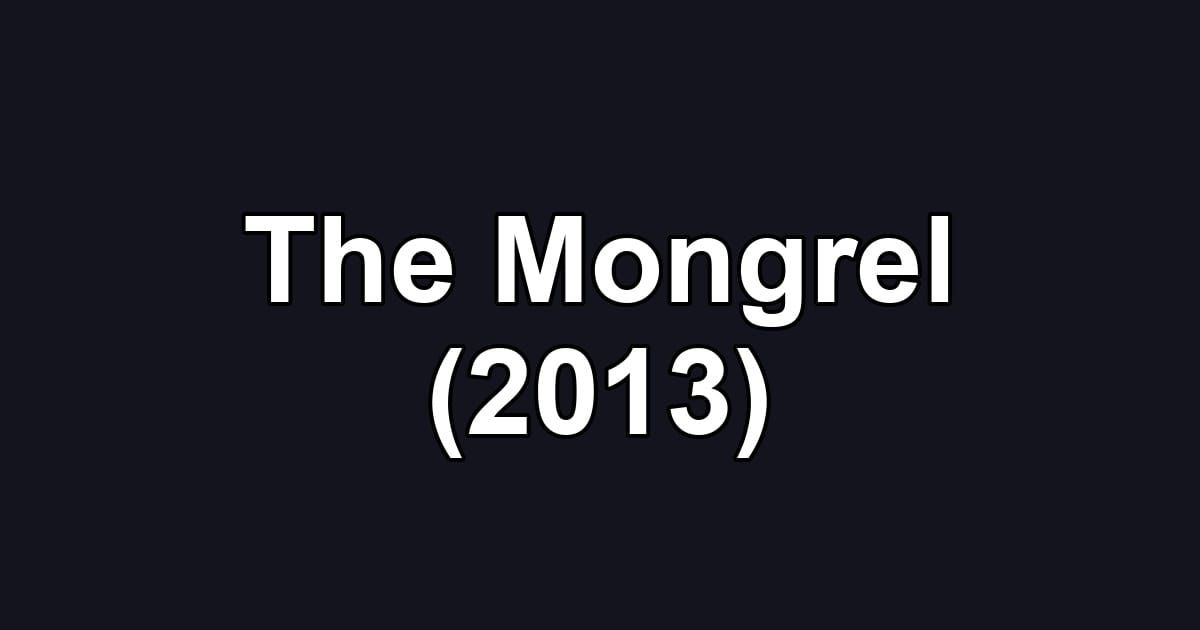 The Mongrel (2013)