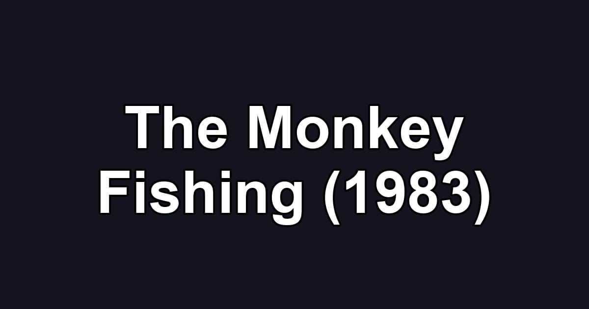 The Monkey Fishing (1983)