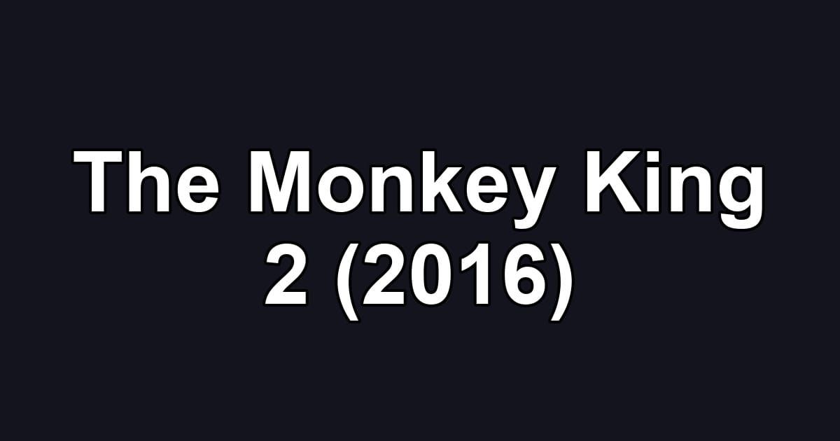 The Monkey King 2 (2016)