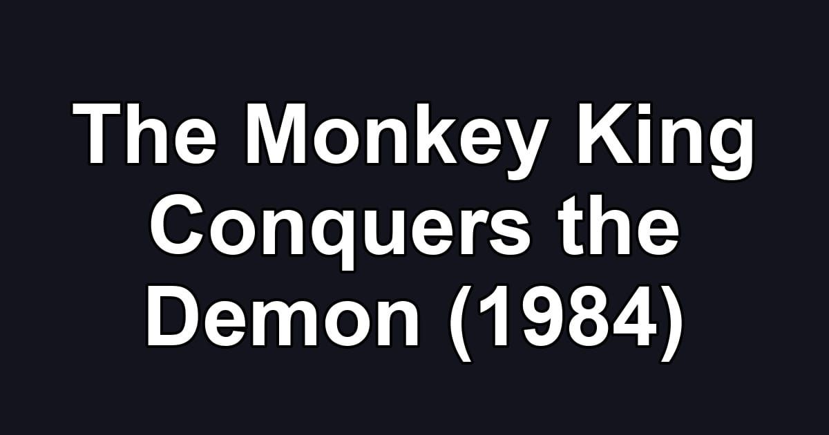 The Monkey King Conquers the Demon (1984)