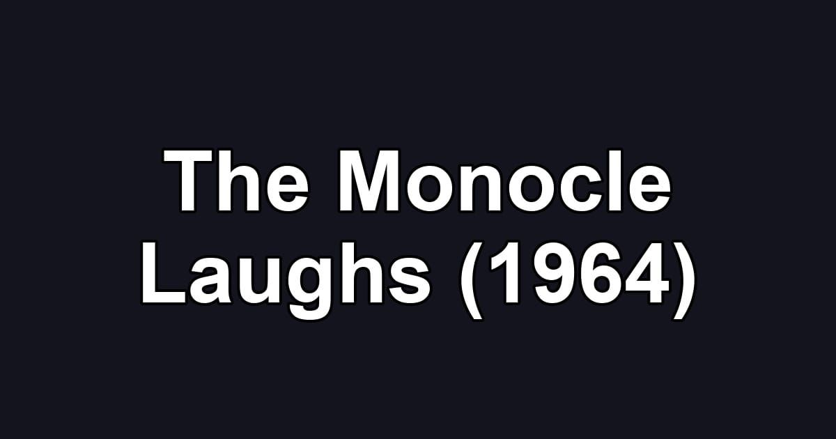 The Monocle Laughs (1964)