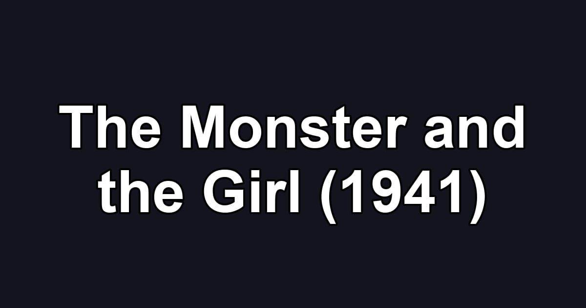 The Monster and the Girl (1941)