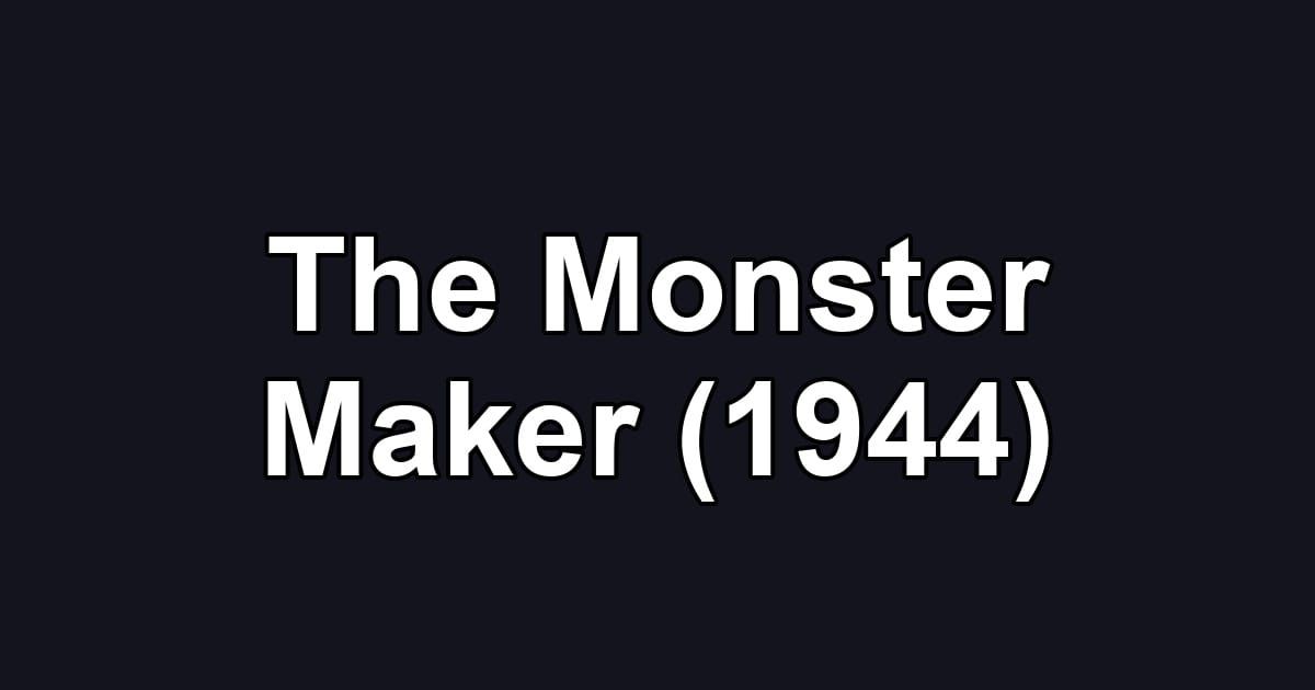 The Monster Maker (1944)