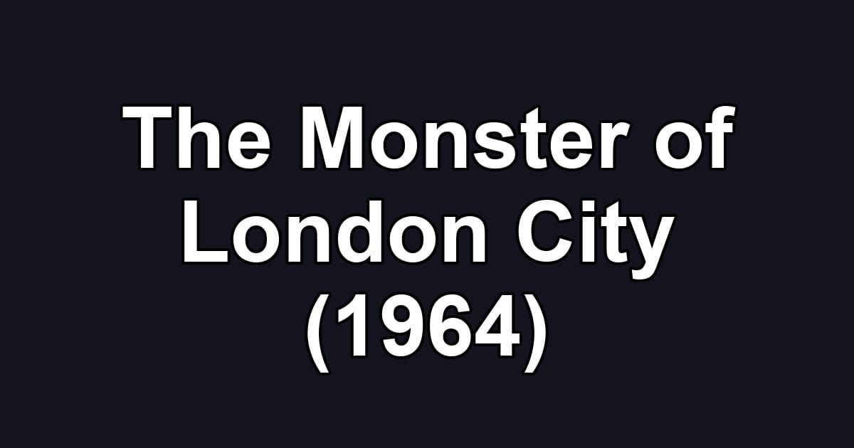 The Monster of London City (1964)