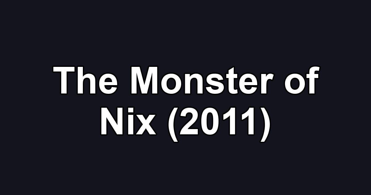 The Monster of Nix (2011)