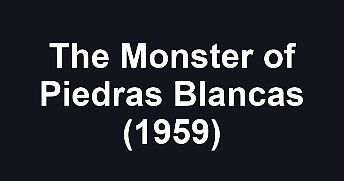 The Monster of Piedras Blancas (1959)
