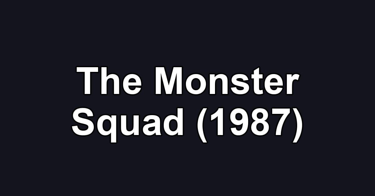 The Monster Squad (1987)
