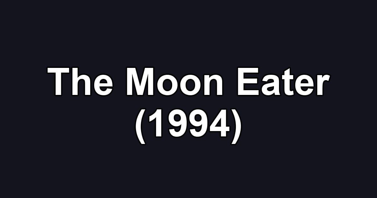 The Moon Eater (1994)