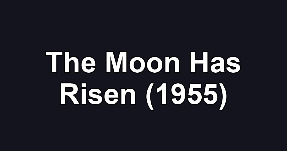 The Moon Has Risen (1955)