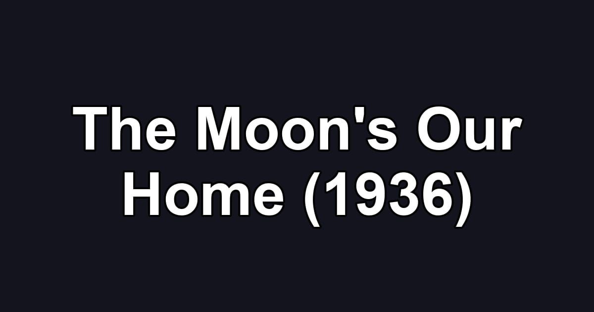 The Moon's Our Home (1936)