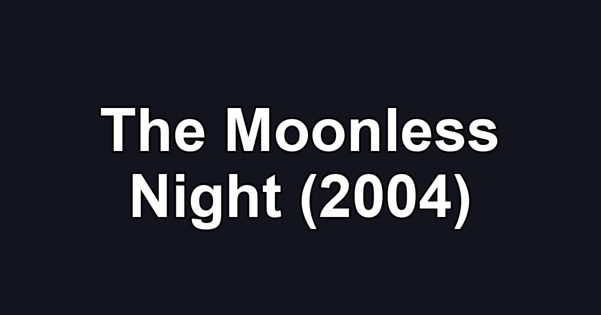 The Moonless Night (2004)