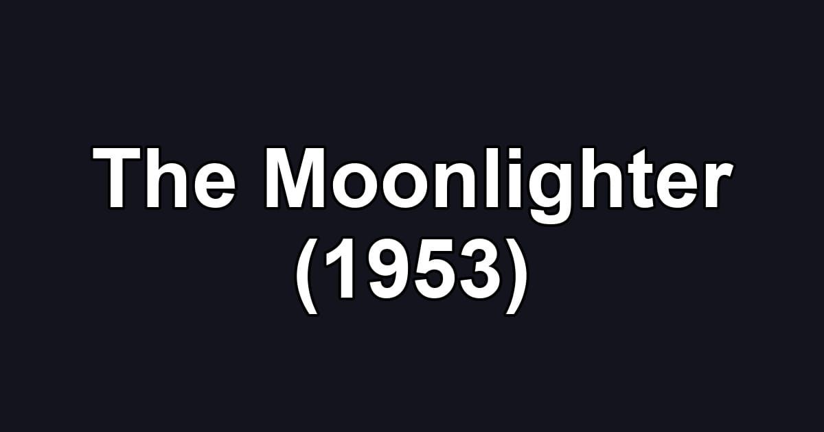 The Moonlighter (1953)