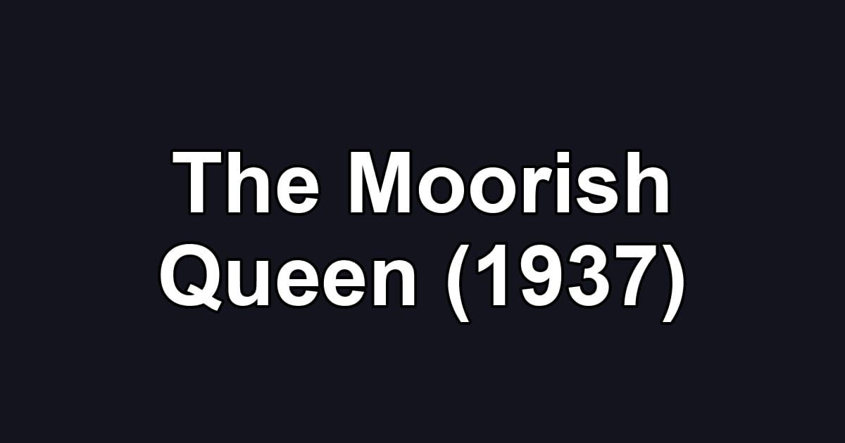 The Moorish Queen (1937)