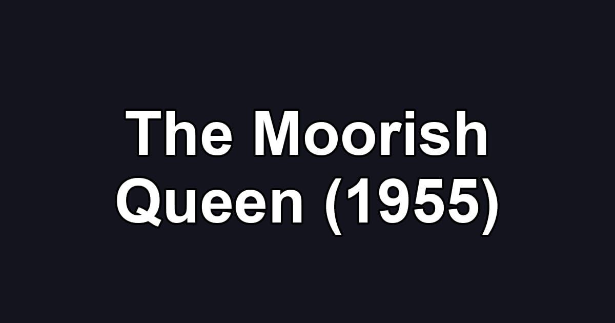 The Moorish Queen (1955)