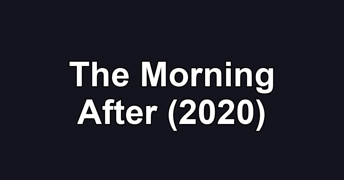 The Morning After (2020)