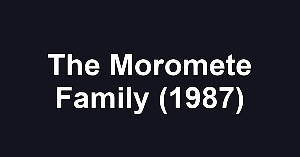 The Moromete Family (1987)
