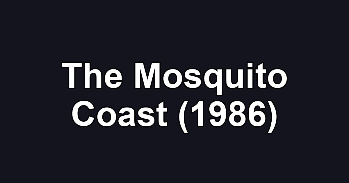 The Mosquito Coast (1986)