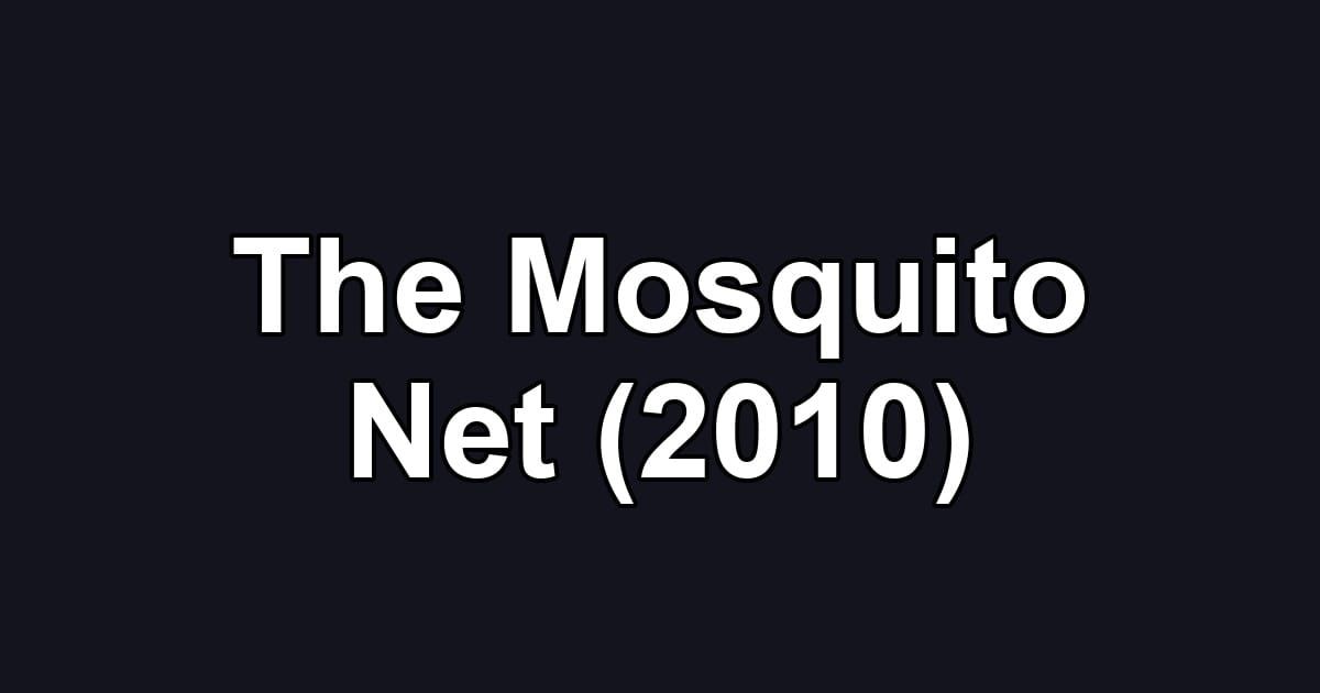 The Mosquito Net (2010)
