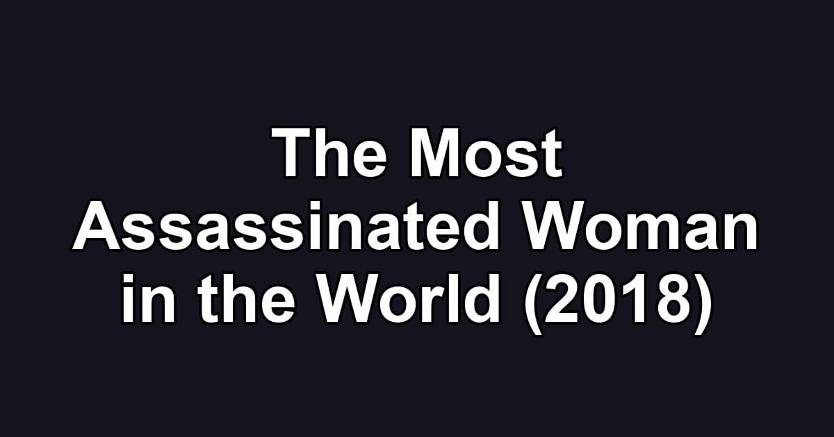 The Most Assassinated Woman in the World (2018)