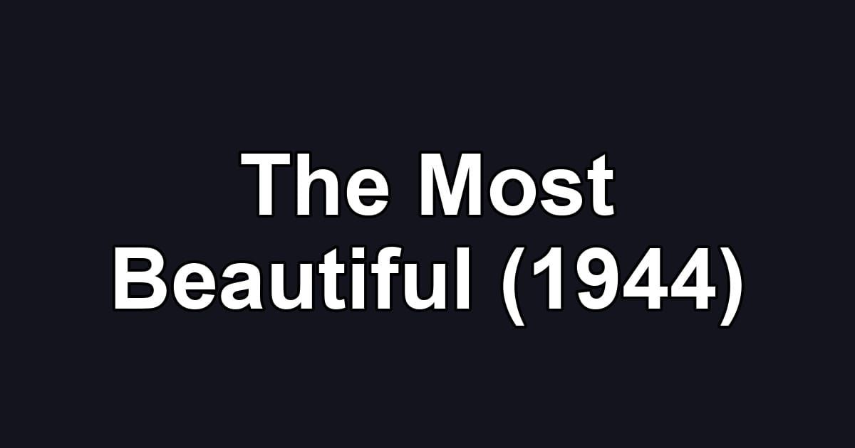 The Most Beautiful (1944)