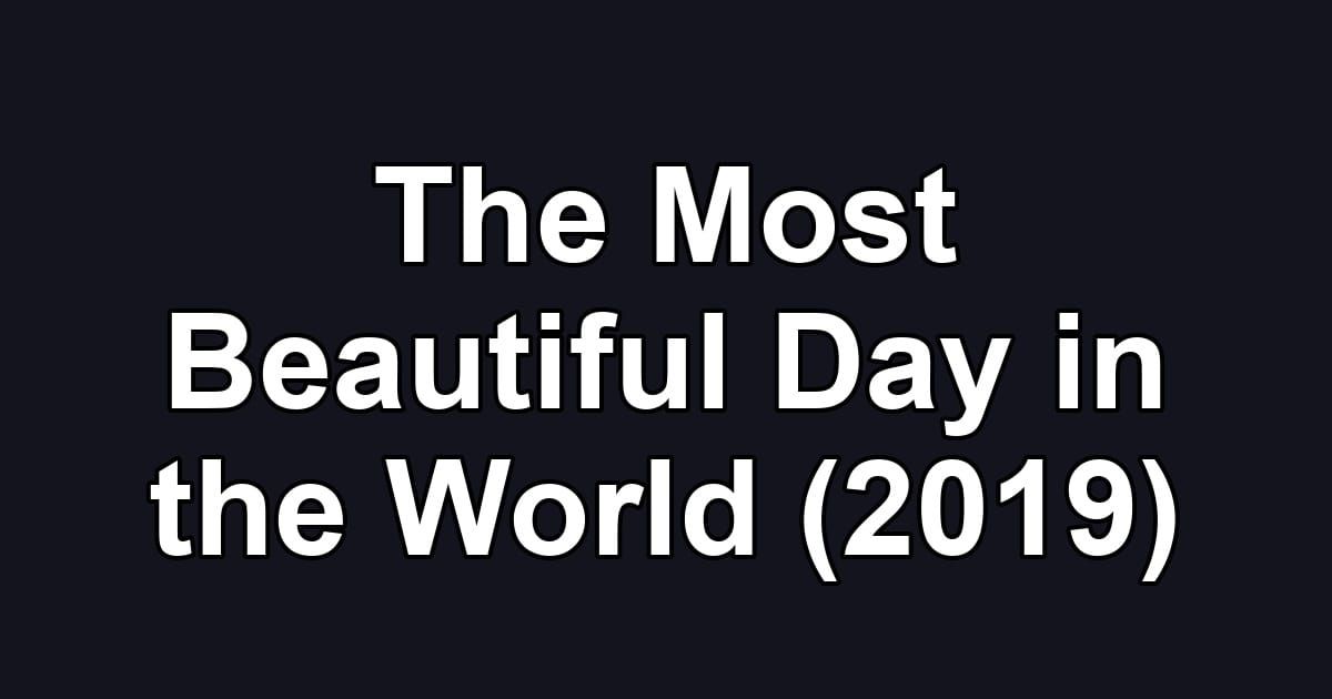 The Most Beautiful Day in the World (2019)