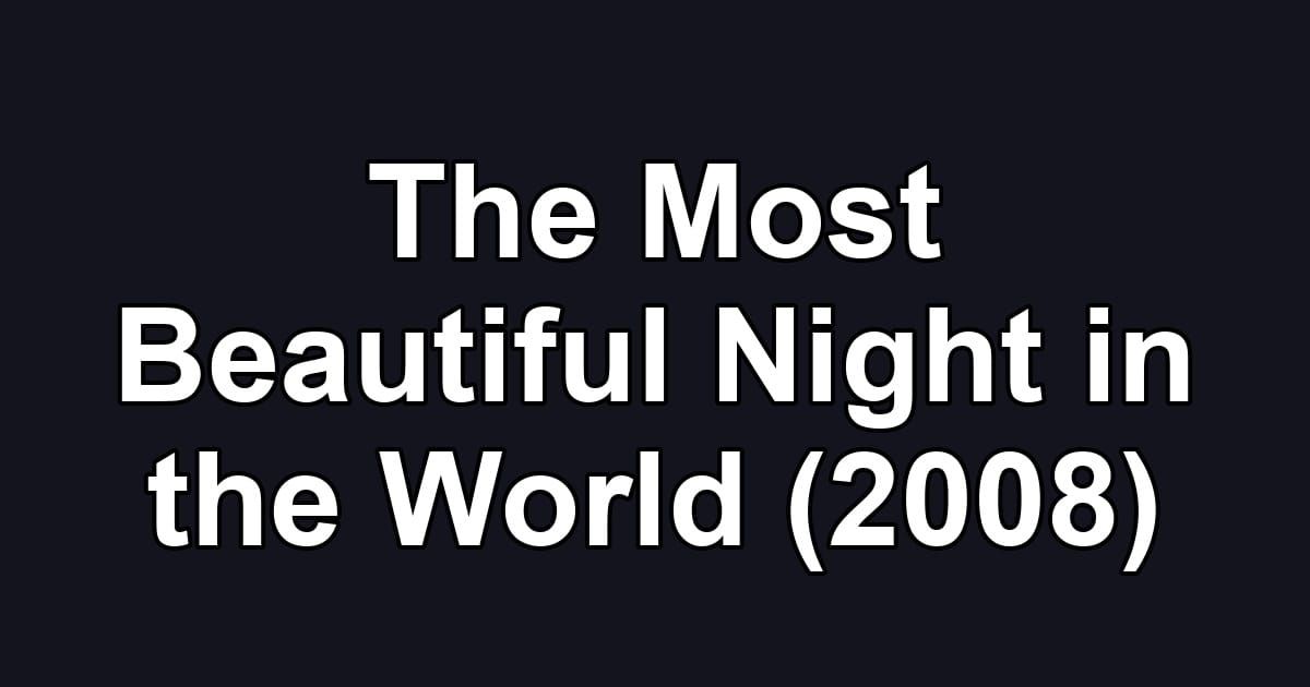The Most Beautiful Night in the World (2008)