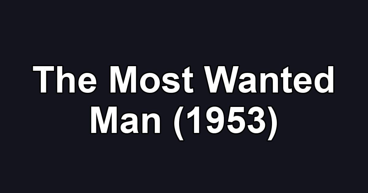 The Most Wanted Man (1953)