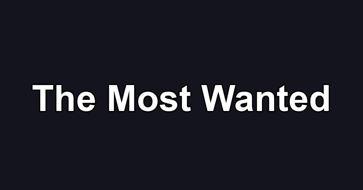 The Most Wanted