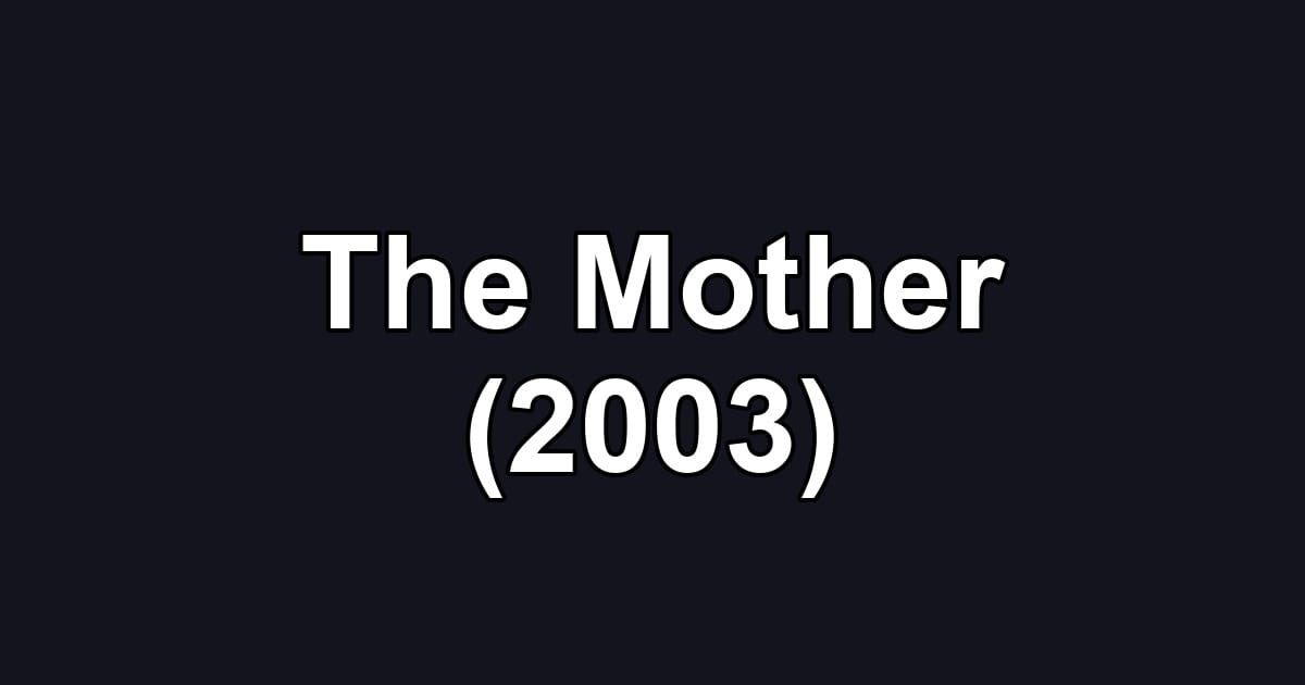 The Mother (2003)
