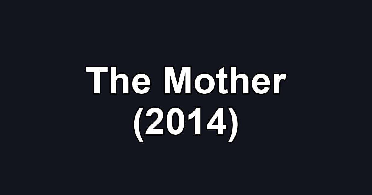 The Mother (2014)