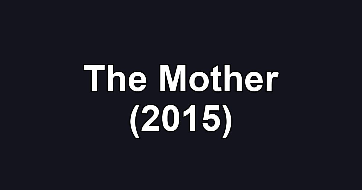 The Mother (2015)