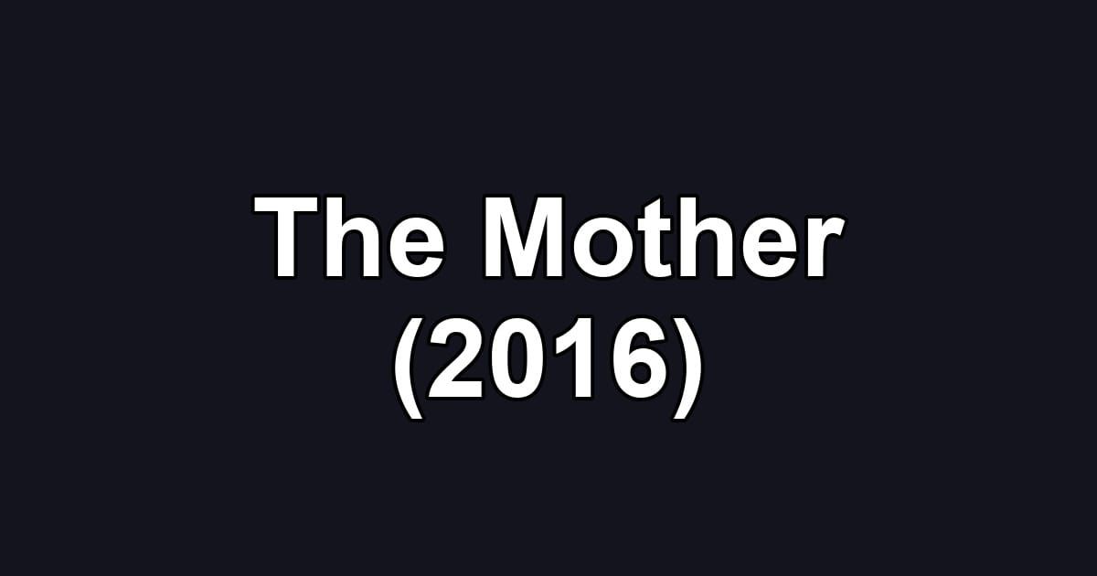 The Mother (2016)