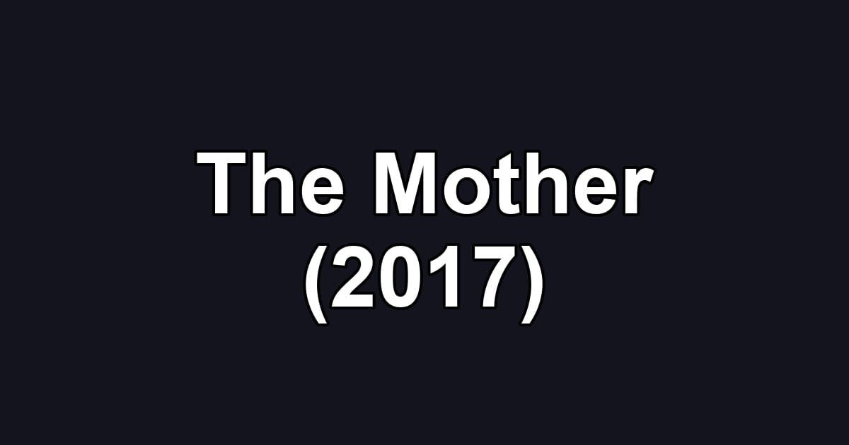 The Mother (2017)