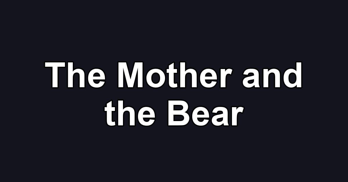 The Mother and the Bear