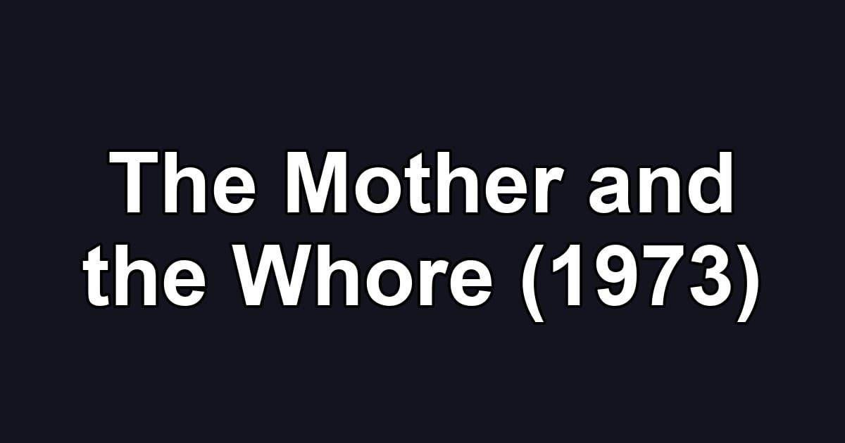 The Mother and the Whore (1973)