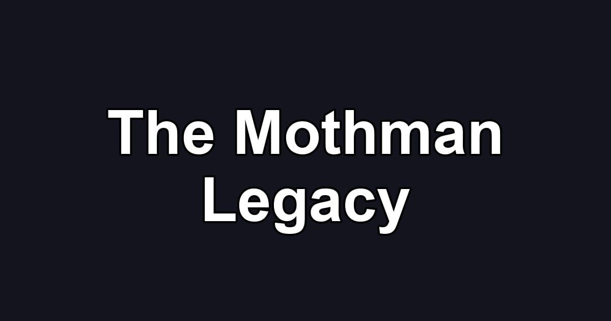 The Mothman Legacy