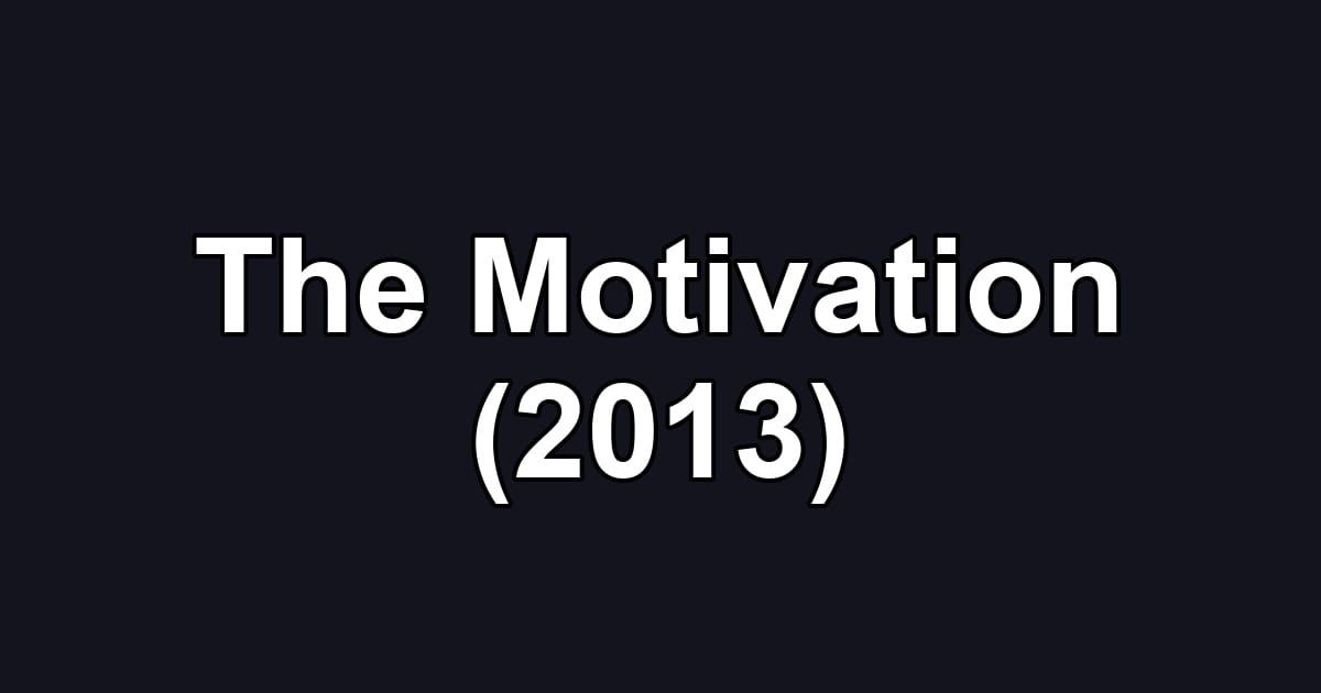 The Motivation (2013)