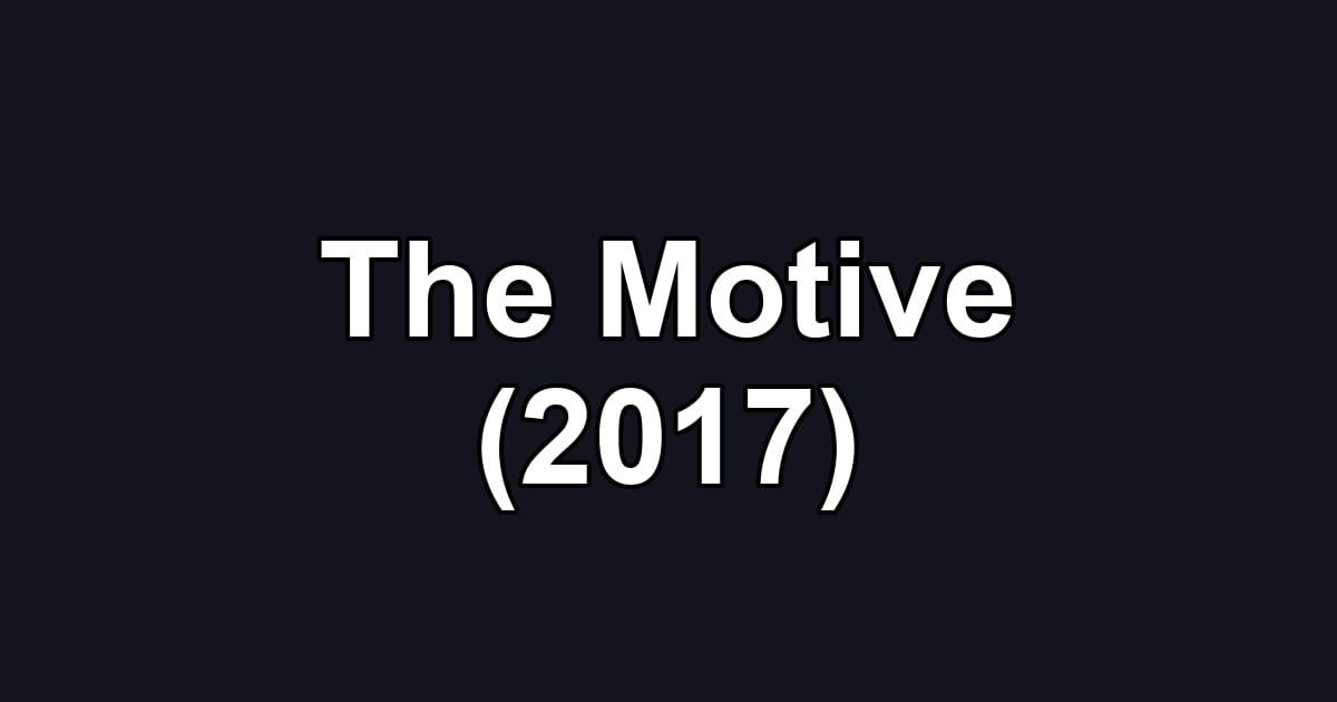 The Motive (2017)