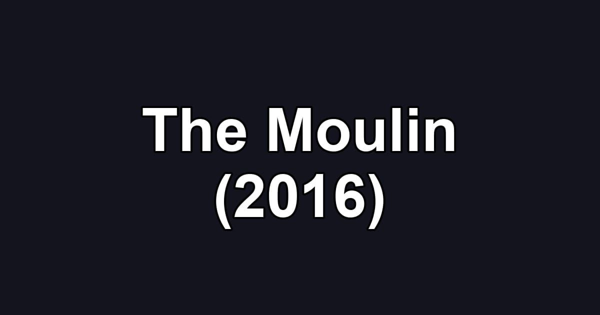 The Moulin (2016)